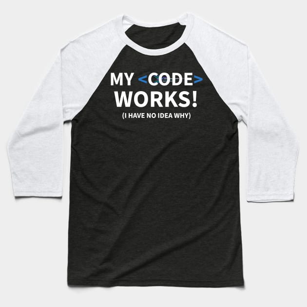 Developer My Code Works (I Have No Idea Why) Baseball T-Shirt by thedevtee